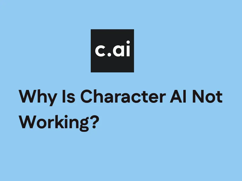Why Is Character AI Not Working
